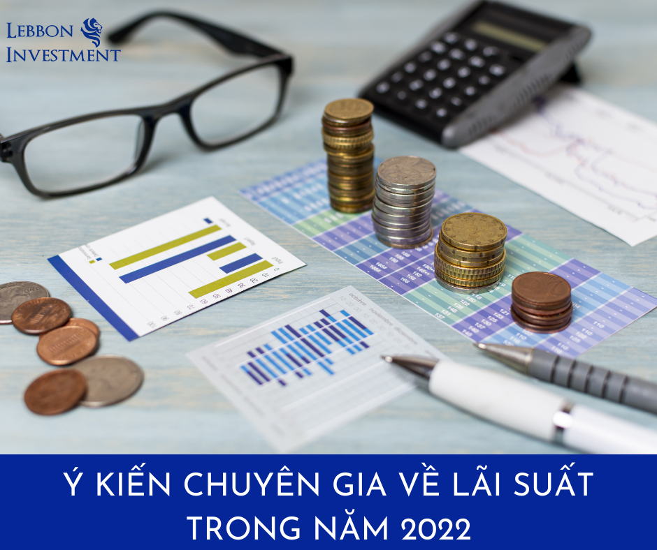 Ý kiến của các chuyên gia về lãi suất trong năm 2022